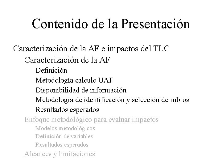 Contenido de la Presentación Caracterización de la AF e impactos del TLC Caracterización de