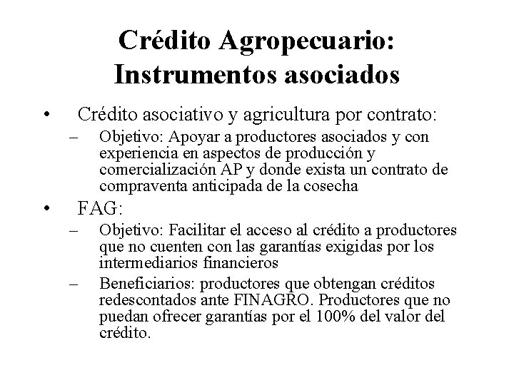 Crédito Agropecuario: Instrumentos asociados • Crédito asociativo y agricultura por contrato: – • Objetivo: