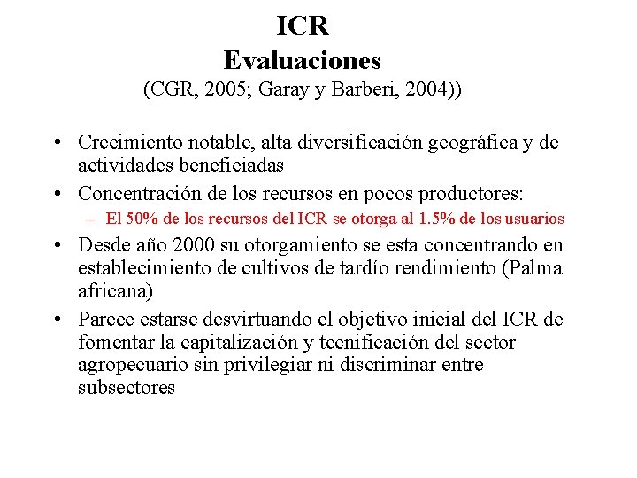 ICR Evaluaciones (CGR, 2005; Garay y Barberi, 2004)) • Crecimiento notable, alta diversificación geográfica