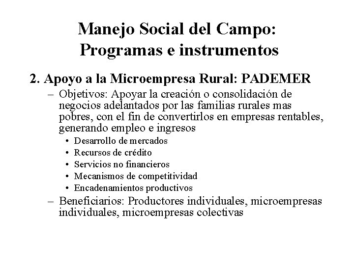 Manejo Social del Campo: Programas e instrumentos 2. Apoyo a la Microempresa Rural: PADEMER