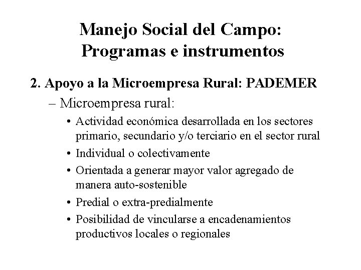 Manejo Social del Campo: Programas e instrumentos 2. Apoyo a la Microempresa Rural: PADEMER