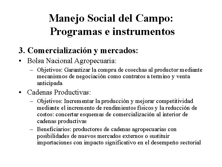 Manejo Social del Campo: Programas e instrumentos 3. Comercialización y mercados: • Bolsa Nacional