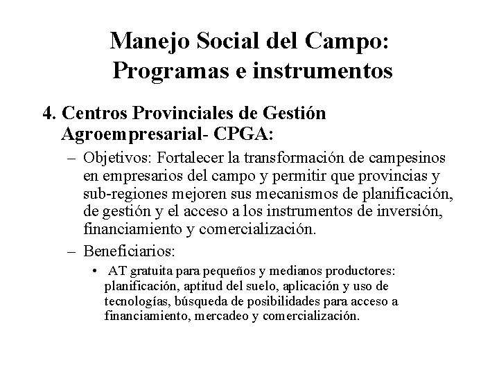 Manejo Social del Campo: Programas e instrumentos 4. Centros Provinciales de Gestión Agroempresarial- CPGA: