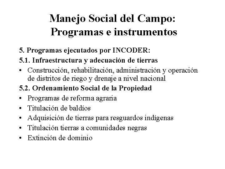 Manejo Social del Campo: Programas e instrumentos 5. Programas ejecutados por INCODER: 5. 1.