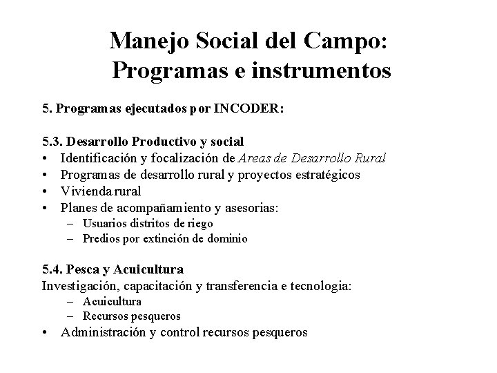 Manejo Social del Campo: Programas e instrumentos 5. Programas ejecutados por INCODER: 5. 3.