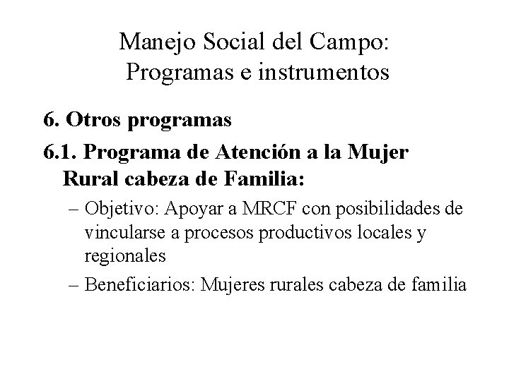 Manejo Social del Campo: Programas e instrumentos 6. Otros programas 6. 1. Programa de