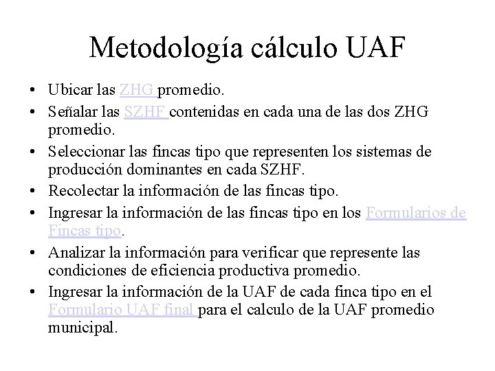 Metodología cálculo UAF • Ubicar las ZHG promedio. • Señalar las SZHF contenidas en