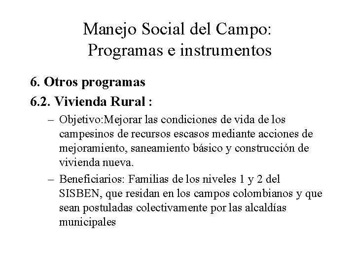 Manejo Social del Campo: Programas e instrumentos 6. Otros programas 6. 2. Vivienda Rural
