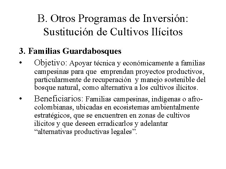 B. Otros Programas de Inversión: Sustitución de Cultivos Ilícitos 3. Familias Guardabosques • Objetivo: