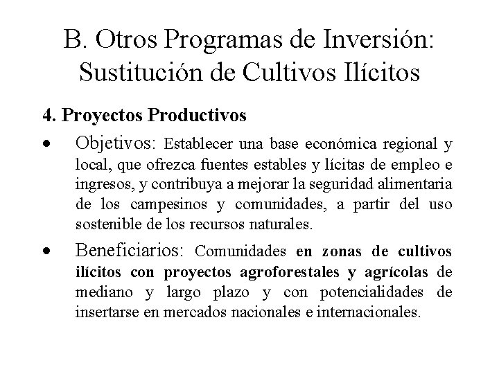 B. Otros Programas de Inversión: Sustitución de Cultivos Ilícitos 4. Proyectos Productivos Objetivos: Establecer