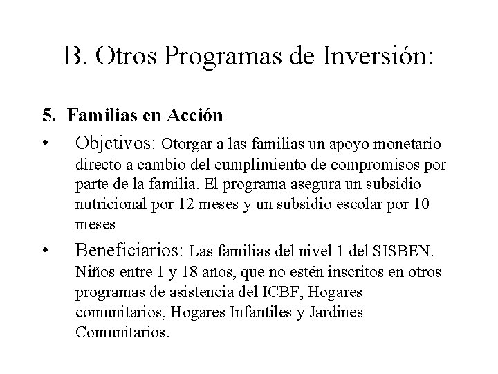 B. Otros Programas de Inversión: 5. Familias en Acción • Objetivos: Otorgar a las