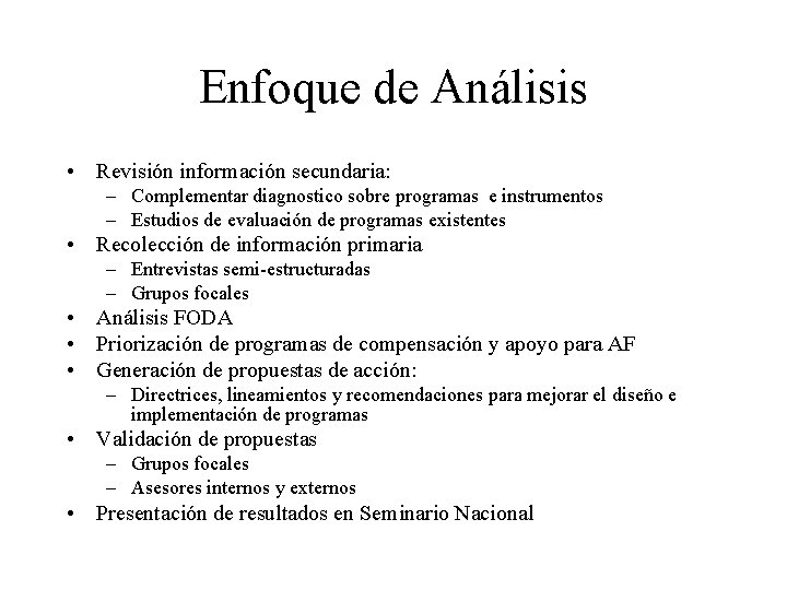 Enfoque de Análisis • Revisión información secundaria: – Complementar diagnostico sobre programas e instrumentos