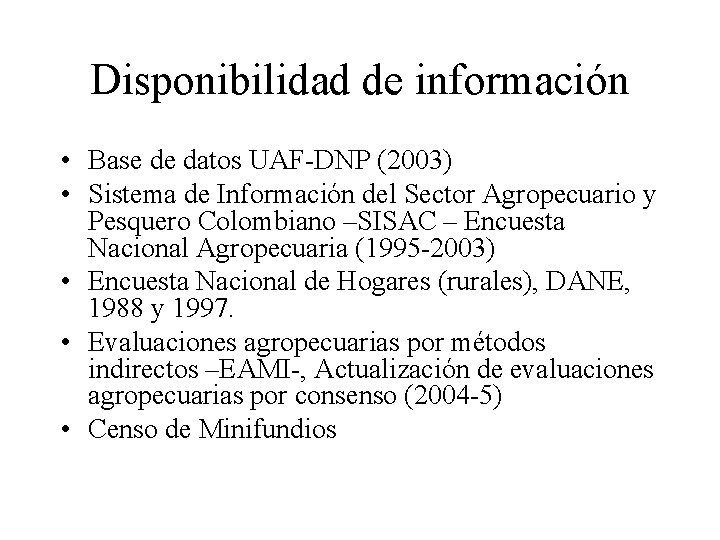 Disponibilidad de información • Base de datos UAF-DNP (2003) • Sistema de Información del