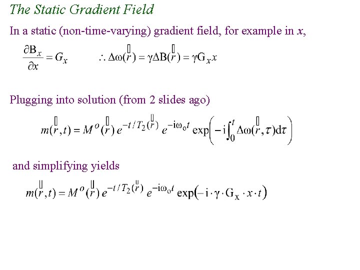 The Static Gradient Field In a static (non-time-varying) gradient field, for example in x, The Static Gradient Field In a static (non-time-varying) gradient field, for example in x,