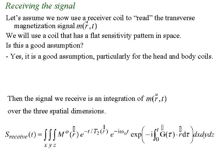 Receiving the signal Let’s assume we now use a receiver coil to “read” the Receiving the signal Let’s assume we now use a receiver coil to “read” the