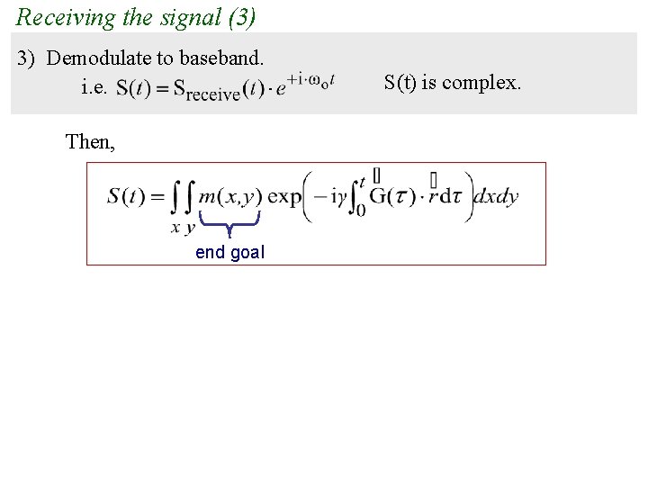 Receiving the signal (3) 3) Demodulate to baseband. i. e. Then, end goal S(t) Receiving the signal (3) 3) Demodulate to baseband. i. e. Then, end goal S(t)