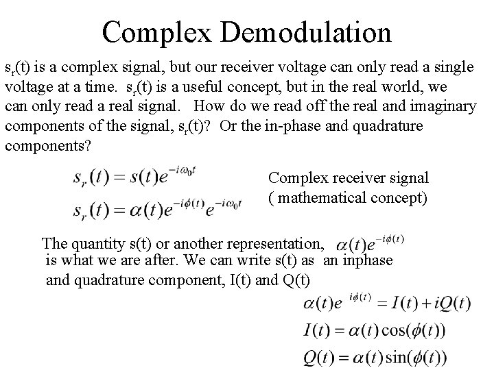 Complex Demodulation sr(t) is a complex signal, but our receiver voltage can only read Complex Demodulation sr(t) is a complex signal, but our receiver voltage can only read