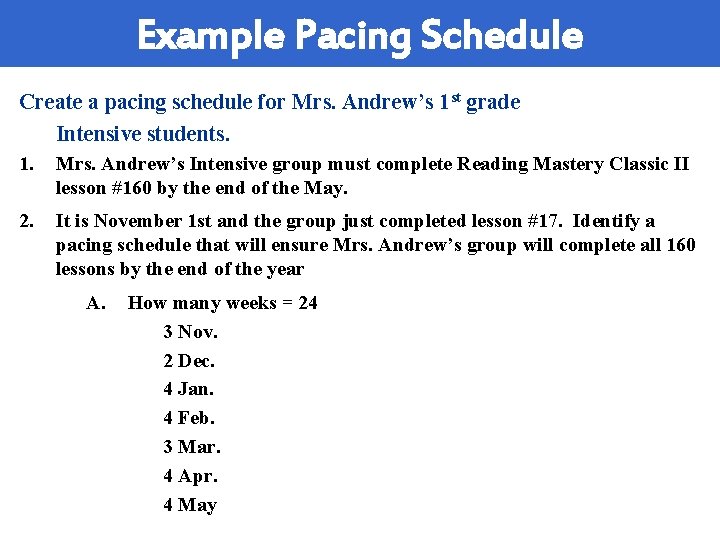 Example Pacing Schedule Create a pacing schedule for Mrs. Andrew’s 1 st grade Intensive