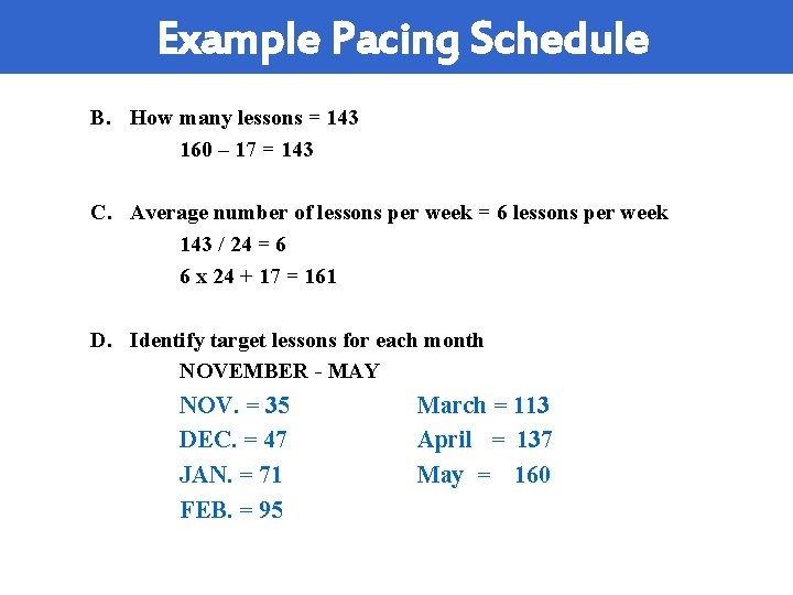 Example Pacing Schedule B. How many lessons = 143 160 – 17 = 143