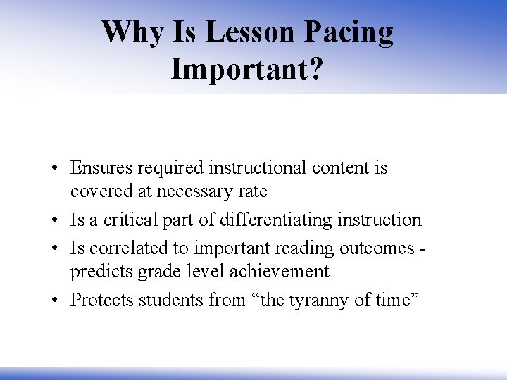 Why Is Lesson Pacing Important? • Ensures required instructional content is covered at necessary