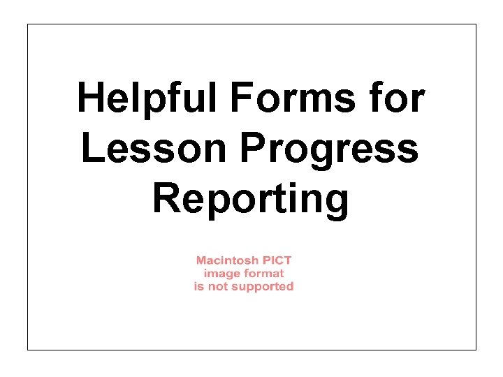 Helpful Forms for Lesson Progress Reporting 