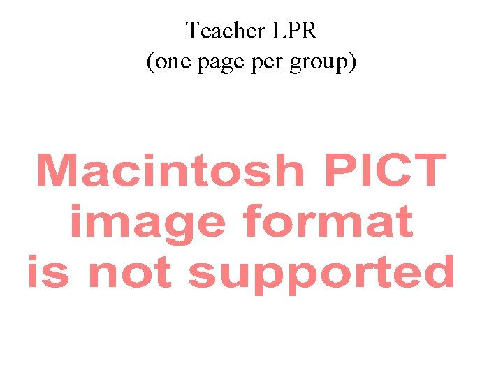 Teacher LPR (one page per group) 