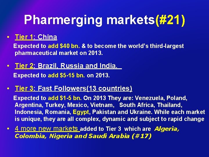 Pharmerging markets(#21) • Tier 1: China Expected to add $40 bn. & to become