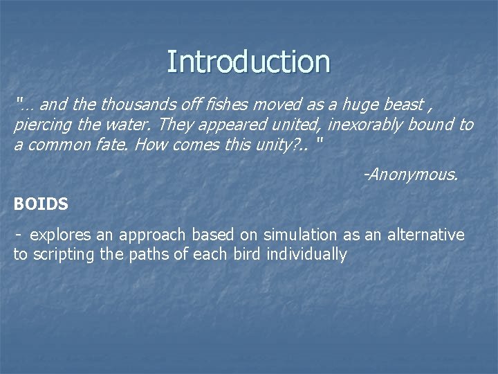 Introduction “… and the thousands off fishes moved as a huge beast , piercing