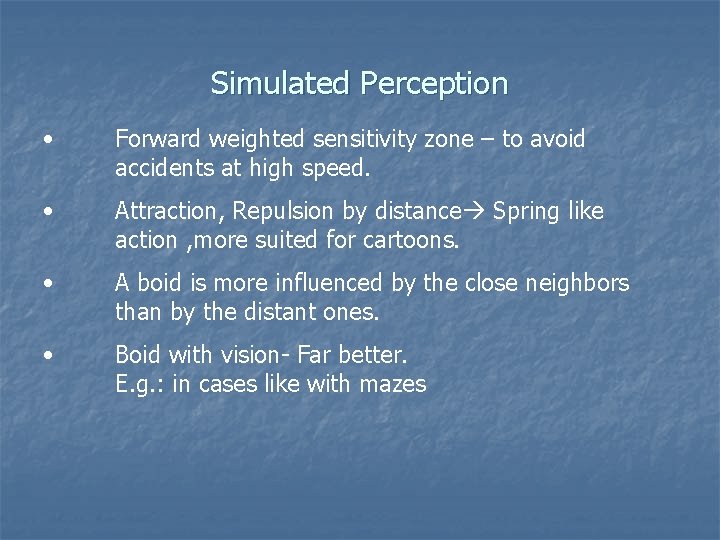 Simulated Perception • Forward weighted sensitivity zone – to avoid accidents at high speed.