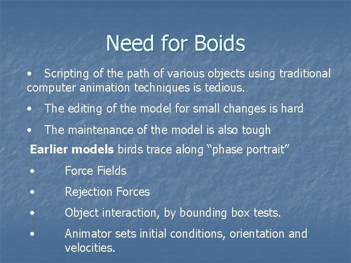 Need for Boids • Scripting of the path of various objects using traditional computer