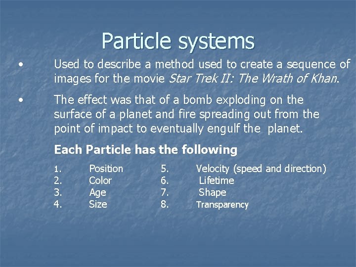 Particle systems • Used to describe a method used to create a sequence of