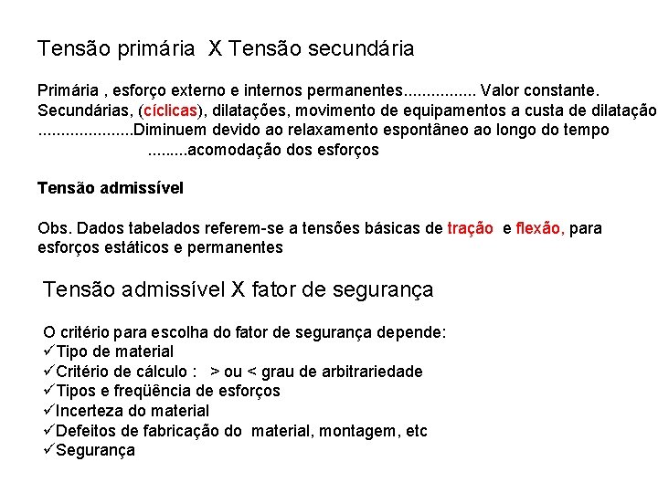 Tensão primária X Tensão secundária Primária , esforço externo e internos permanentes. . .