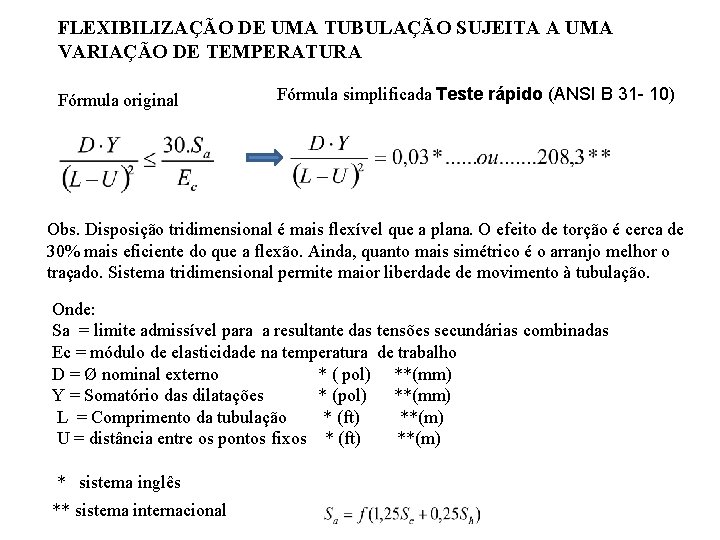 FLEXIBILIZAÇÃO DE UMA TUBULAÇÃO SUJEITA A UMA VARIAÇÃO DE TEMPERATURA Fórmula original Fórmula simplificada