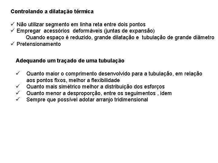 Controlando a dilatação térmica ü Não utilizar segmento em linha reta entre dois pontos