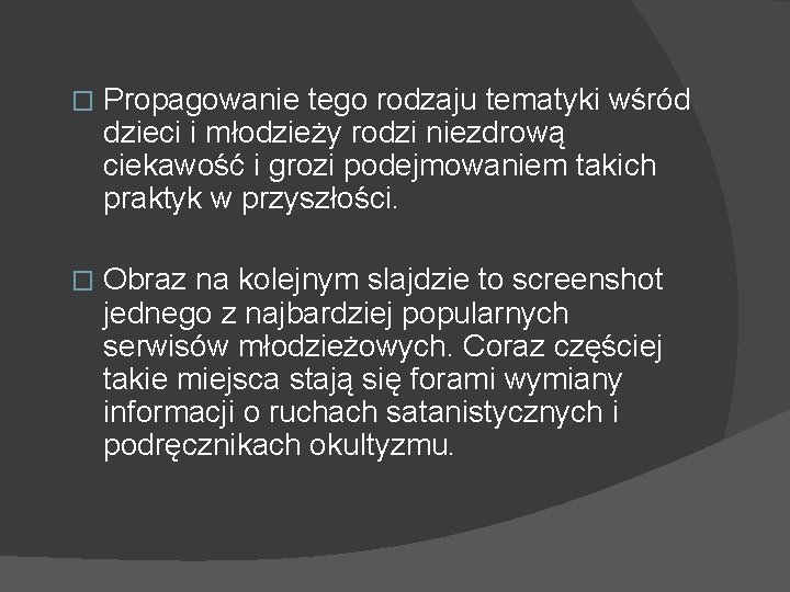 � Propagowanie tego rodzaju tematyki wśród dzieci i młodzieży rodzi niezdrową ciekawość i grozi