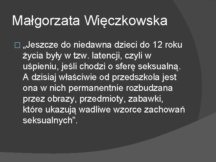 Małgorzata Więczkowska � „Jeszcze do niedawna dzieci do 12 roku życia były w tzw.