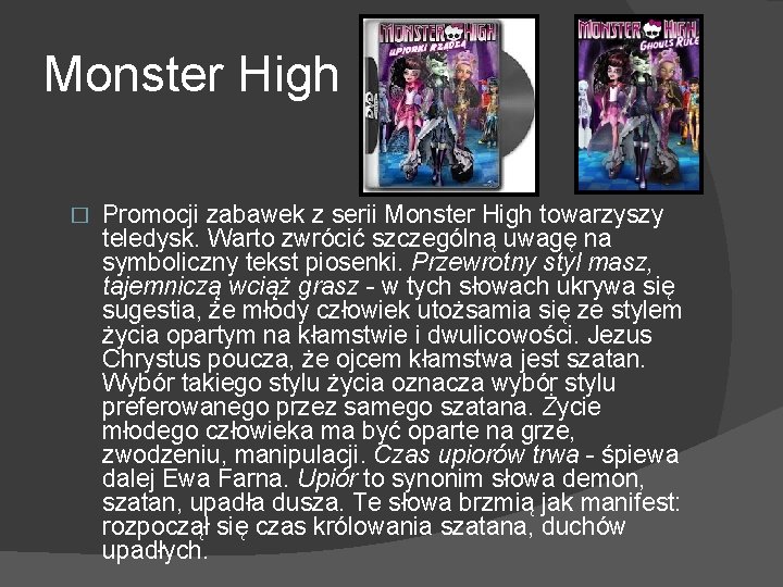 Monster High � Promocji zabawek z serii Monster High towarzyszy teledysk. Warto zwrócić szczególną