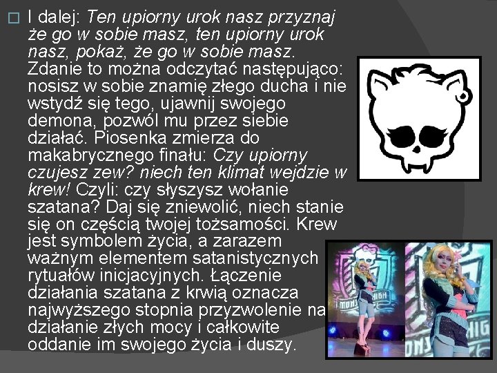 � I dalej: Ten upiorny urok nasz przyznaj że go w sobie masz, ten