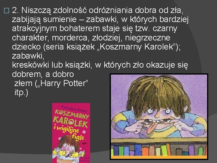 � 2. Niszczą zdolność odróżniania dobra od zła, zabijają sumienie – zabawki, w których