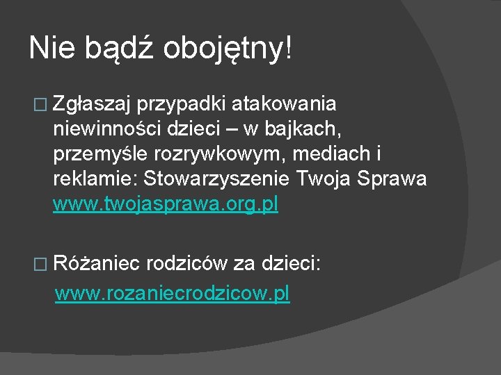 Nie bądź obojętny! � Zgłaszaj przypadki atakowania niewinności dzieci – w bajkach, przemyśle rozrywkowym,