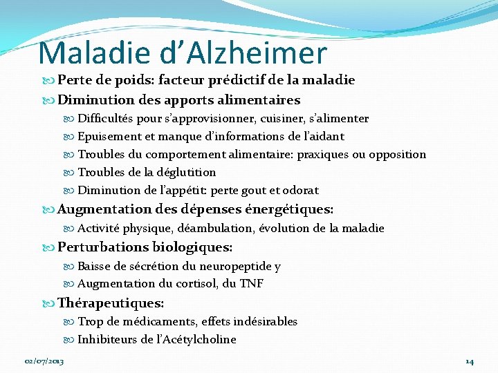 Maladie d’Alzheimer Perte de poids: facteur prédictif de la maladie Diminution des apports alimentaires