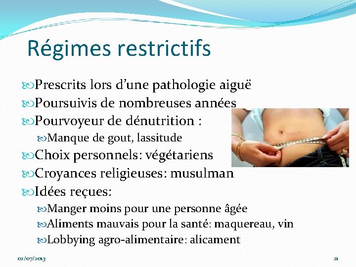 Régimes restrictifs Prescrits lors d’une pathologie aiguë Poursuivis de nombreuses années Pourvoyeur de dénutrition