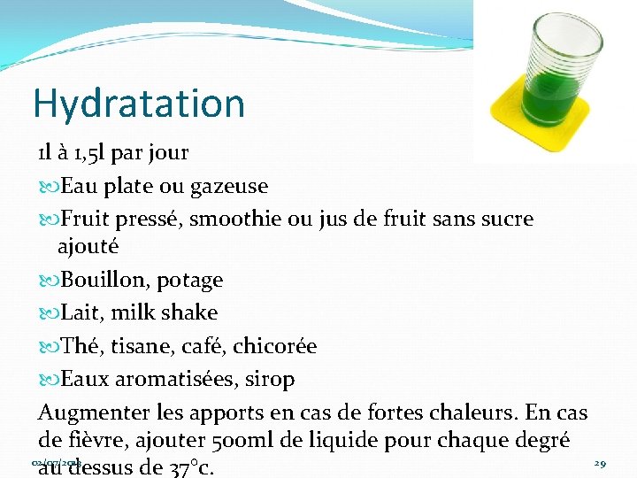 Hydratation 1 l à 1, 5 l par jour Eau plate ou gazeuse Fruit