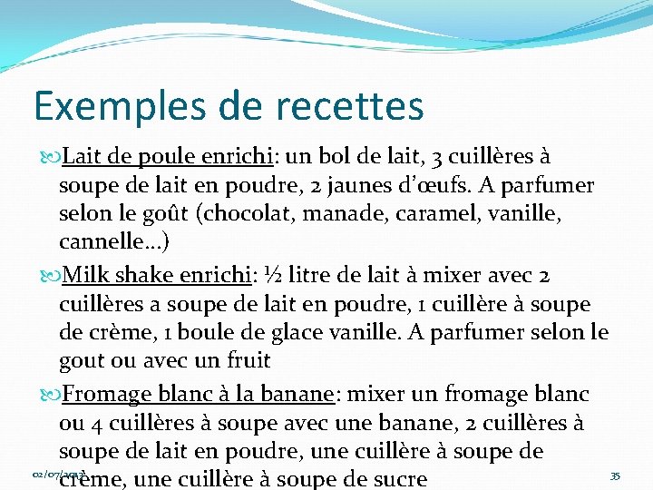 Exemples de recettes Lait de poule enrichi: un bol de lait, 3 cuillères à