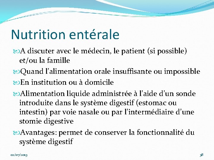 Nutrition entérale A discuter avec le médecin, le patient (si possible) et/ou la famille