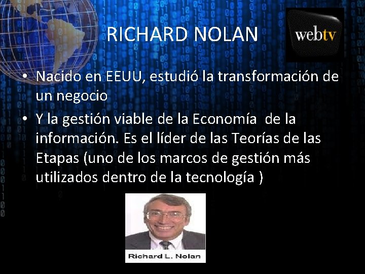 RICHARD NOLAN • Nacido en EEUU, estudió la transformación de un negocio • Y