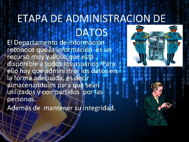 ETAPA DE ADMINISTRACION DE DATOS El Departamento de información reconoce que la información es