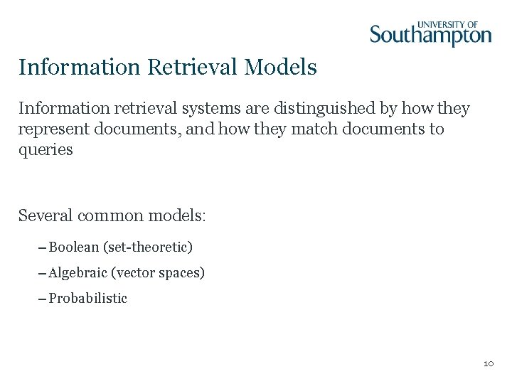 Information Retrieval Models Information retrieval systems are distinguished by how they represent documents, and