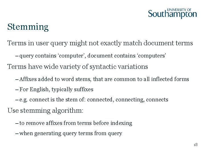 Stemming Terms in user query might not exactly match document terms – query contains