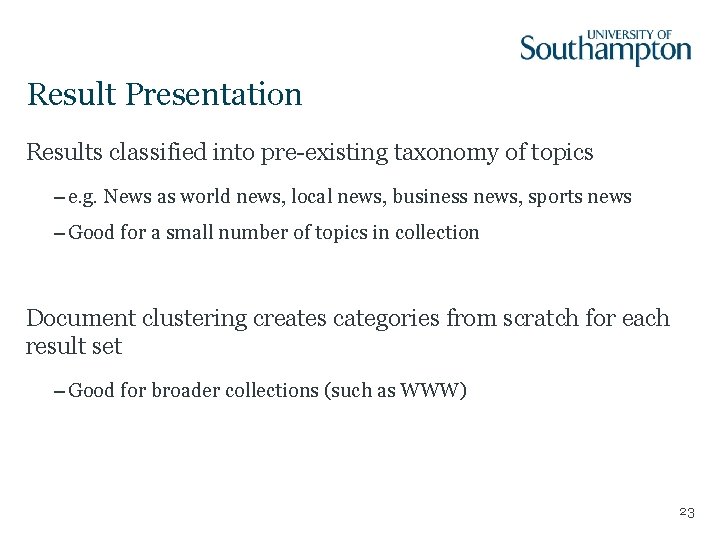 Result Presentation Results classified into pre-existing taxonomy of topics – e. g. News as